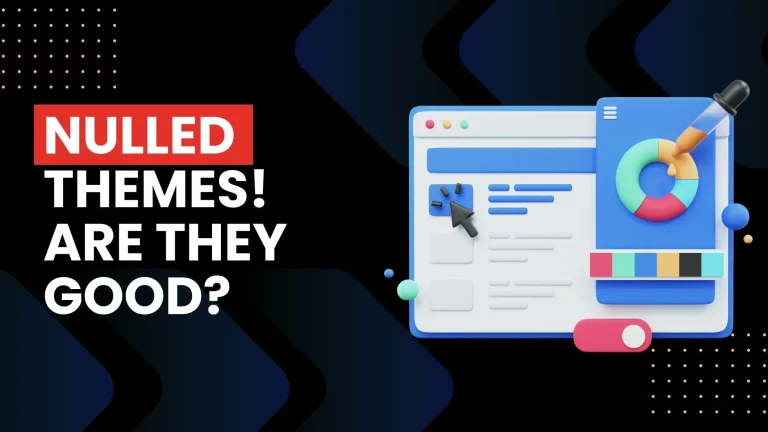 Nulled Themes! Are They Good?