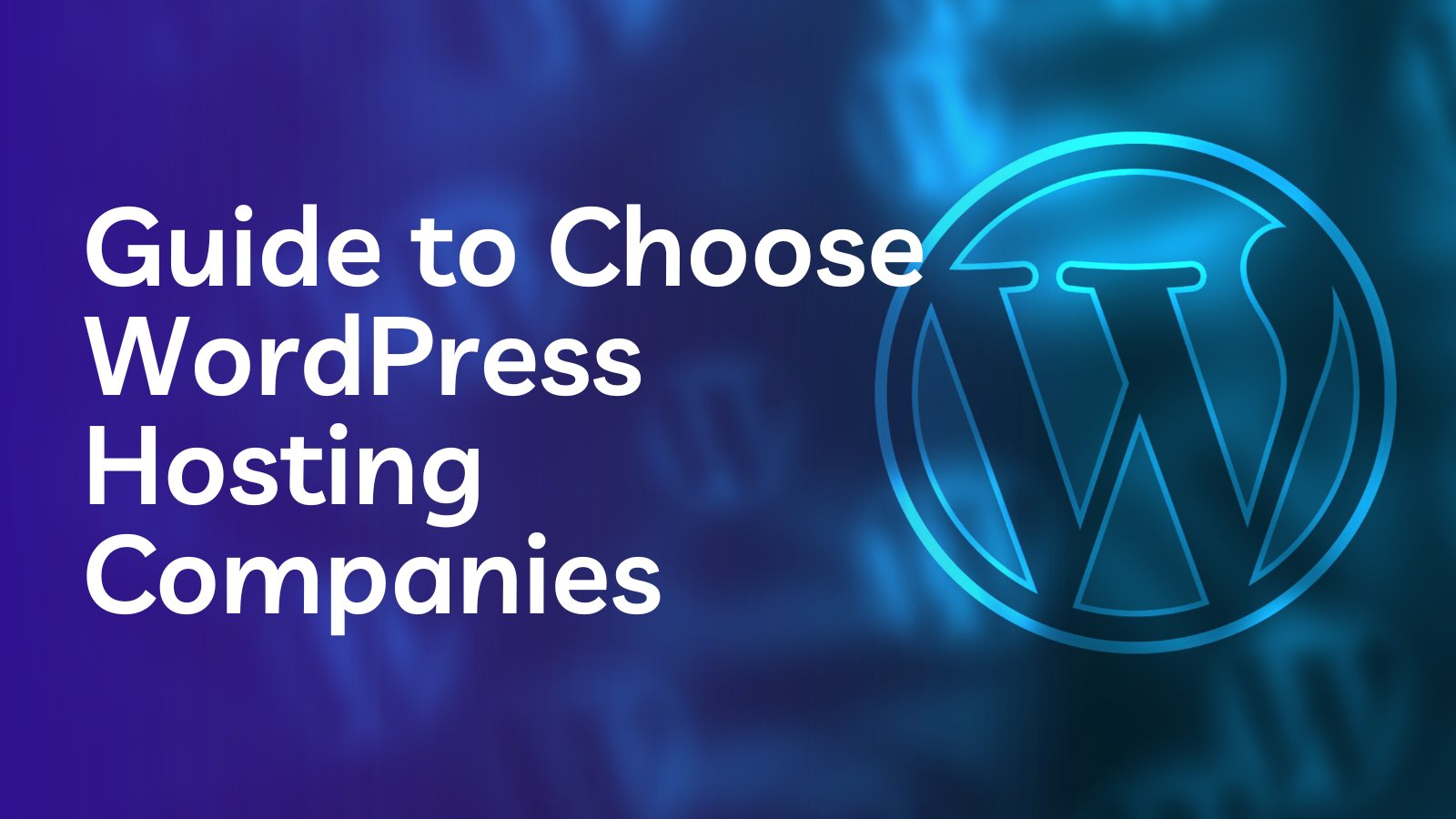 Complete Guide to WordPress Hosting Companies: Features, Types & How to Choose