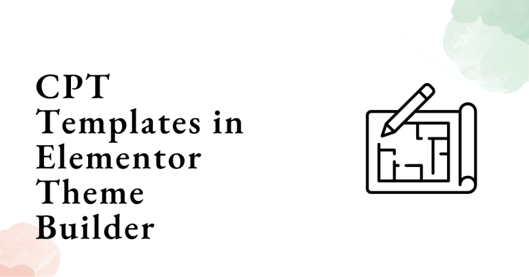 CPT Templates in Elementor Theme Builder