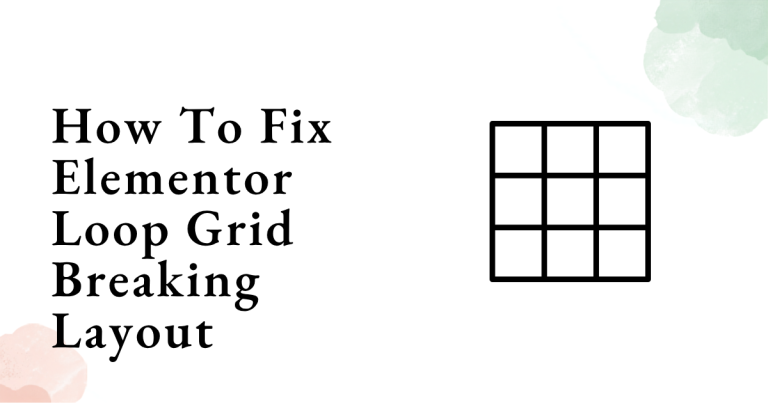 How To Fix Elementor Loop Grid Breaking Layout