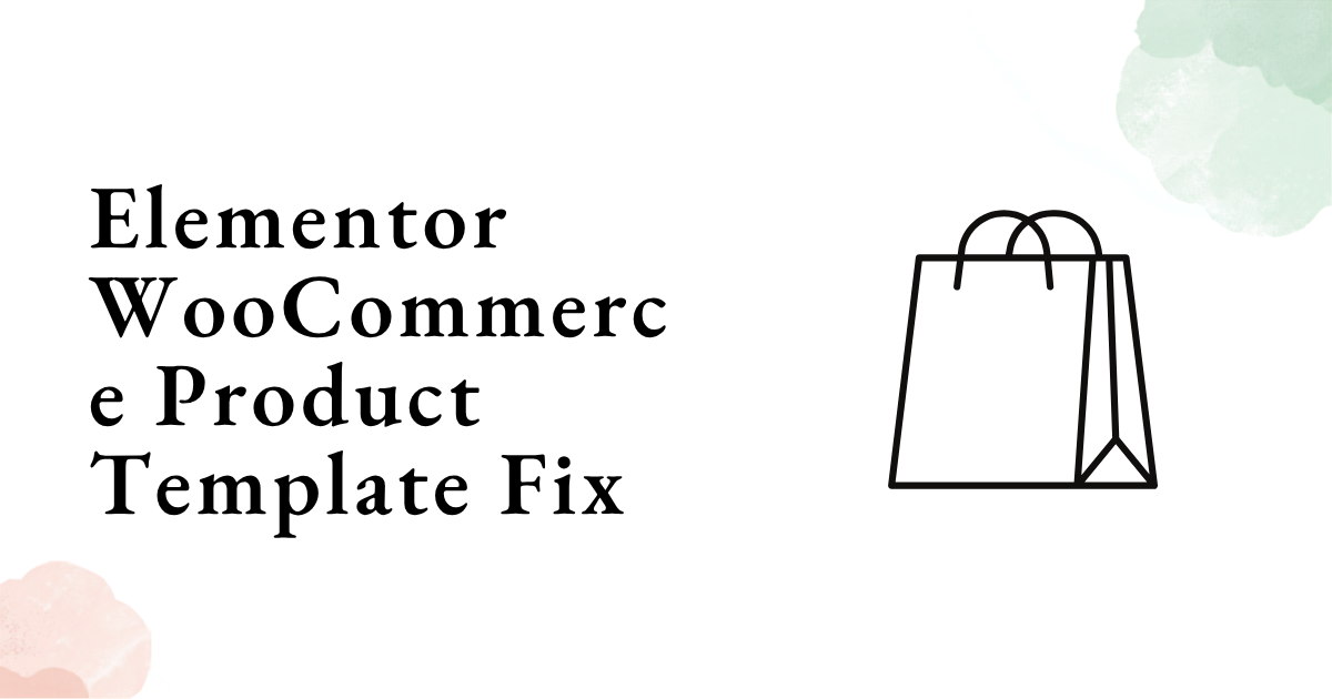 Elementor WooCommerce Product Template Fix